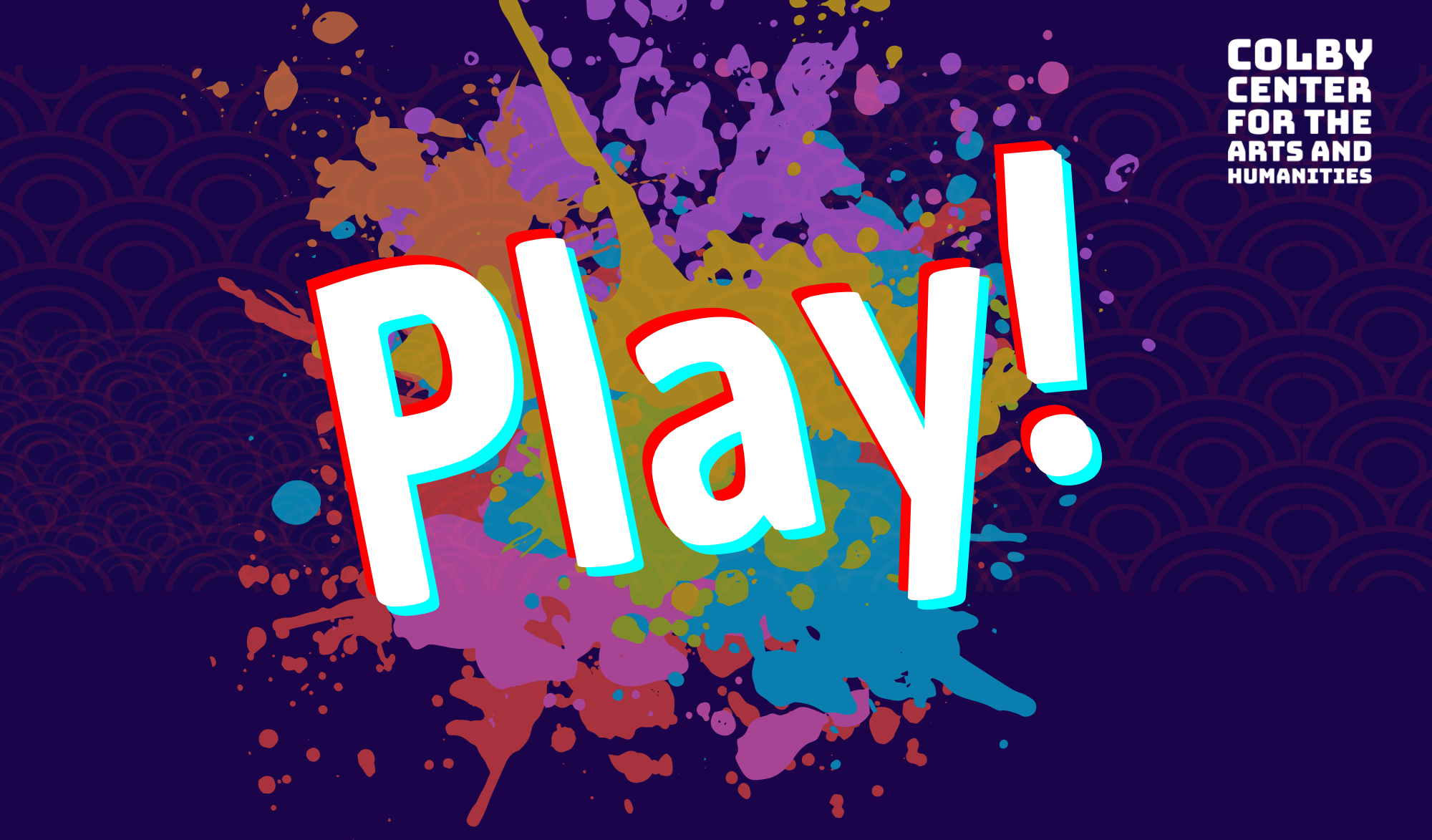 Colorful splatter background with the word "Play!" in bold white letters, featuring the Colby Center for the Arts and Humanities logo.